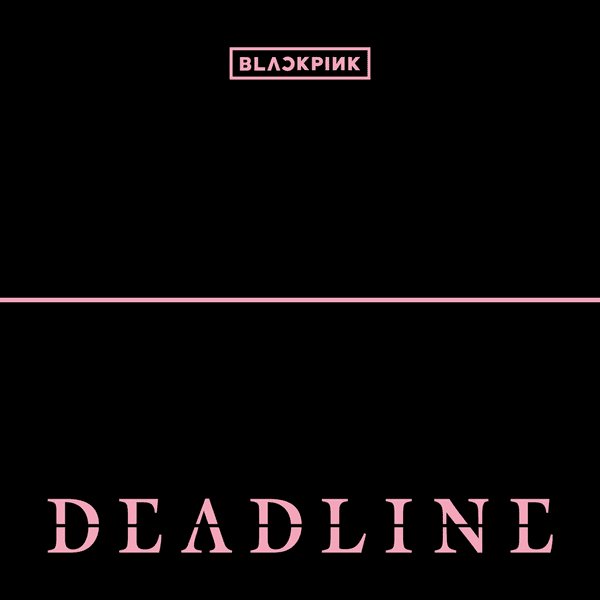 Read All The Lyrics To BLACKPINK’s New EP ‘DEADLINE’